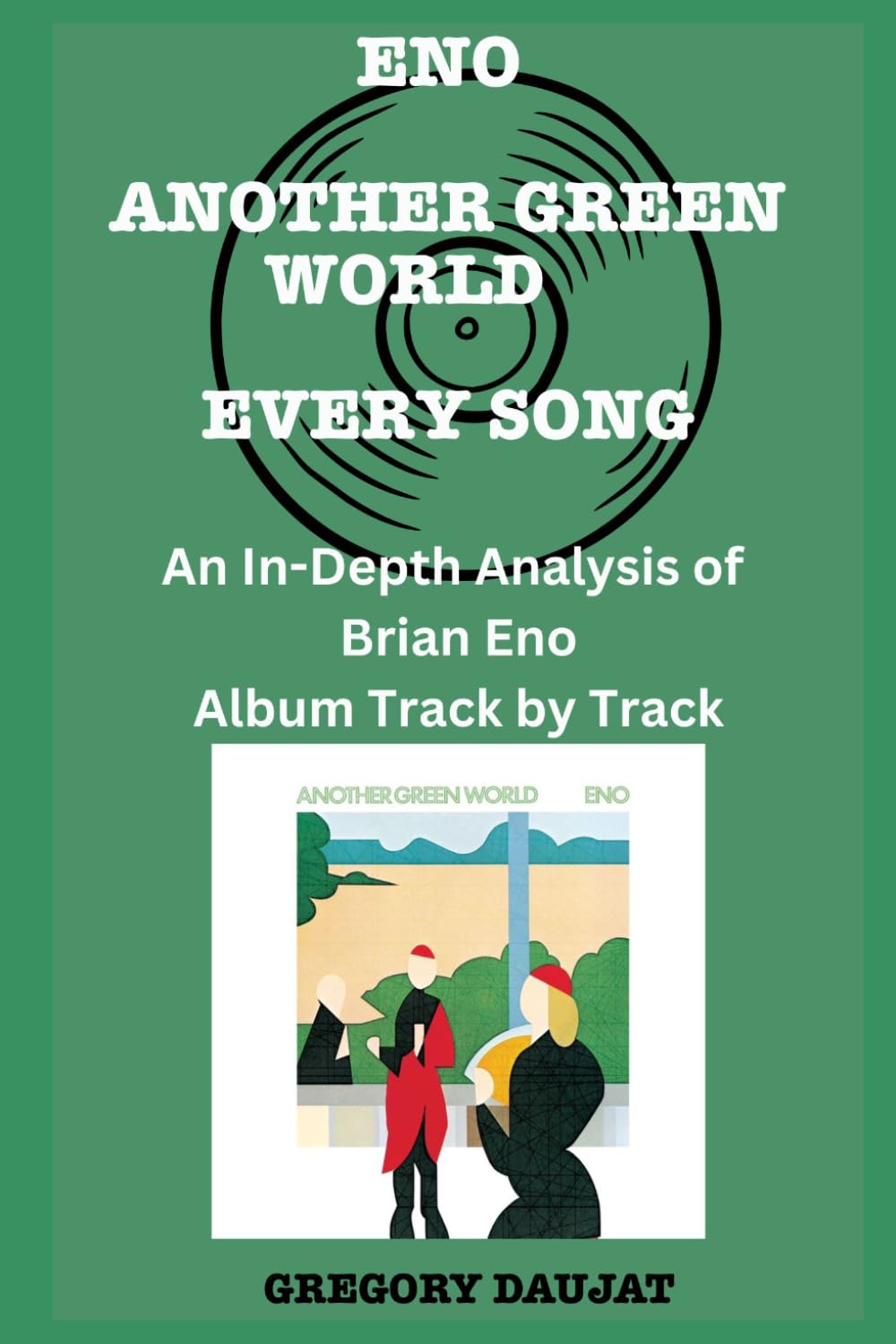 Eno -Another Green World Album Every Song- An In-Depth Analysis of Brian Eno Album Track by Track baixar o livro de graça