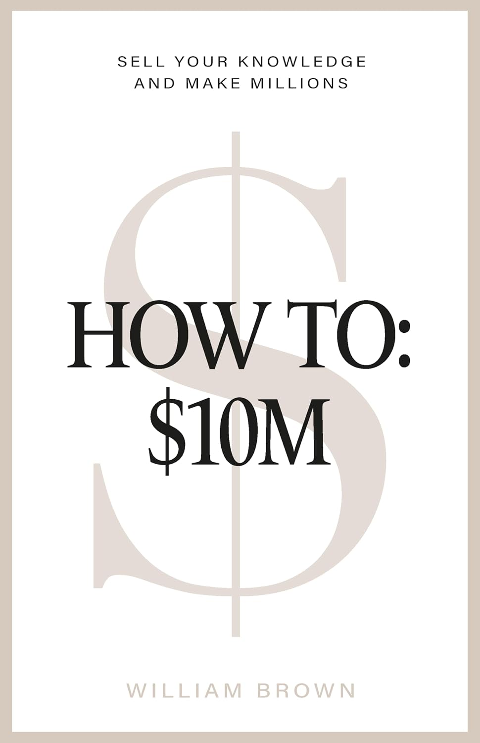 How To: $10M: Sell Your Knowledge And Make Millions (English Edition) baixar livro de graça