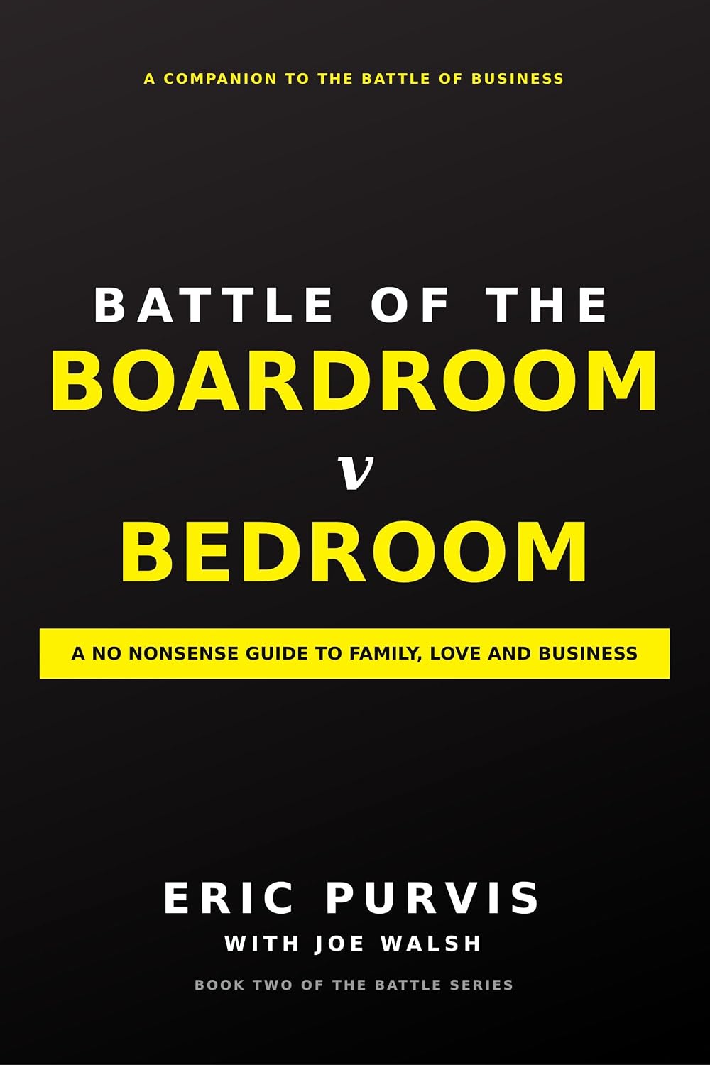 ler totalmente BATTLE OF THE BOARDROOM V BEDROOM: A NO NONESENSE GUIDE TO FAMILY, LOVE AND BUSINESS (The Battle Series) (English Edition)