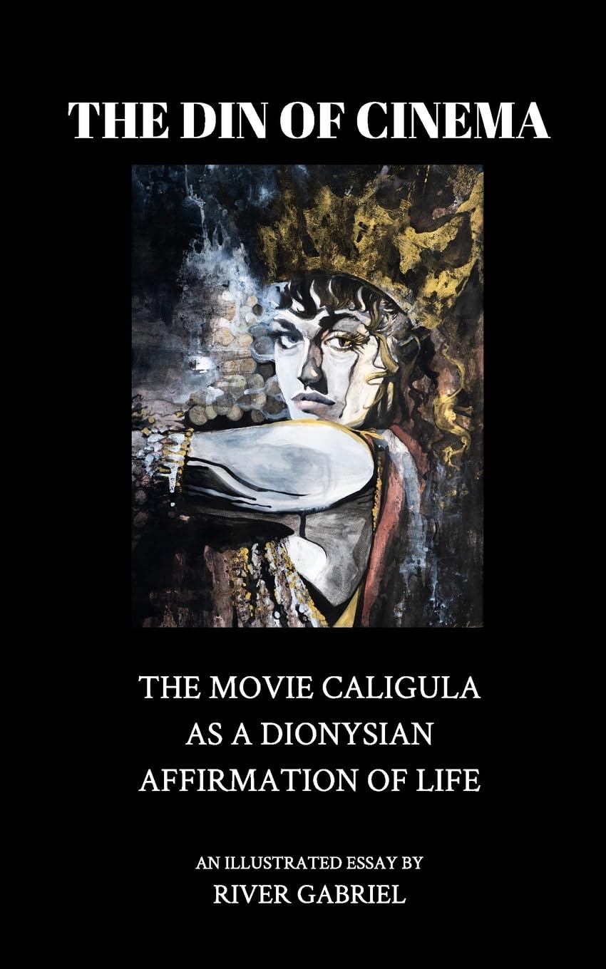 The Din of Cinema: The Movie Caligula as a Dionysian Affirmation of Life