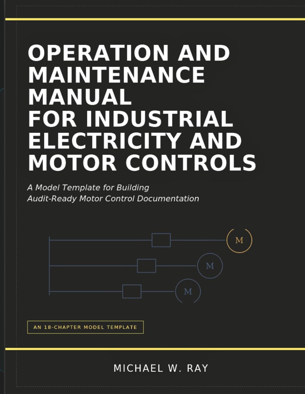 ler totalmente Operation And Maintenance Manual For Industrial Electricity And Motor Controls: A Model Template for Building Audit-Ready Motor Control Documentation.