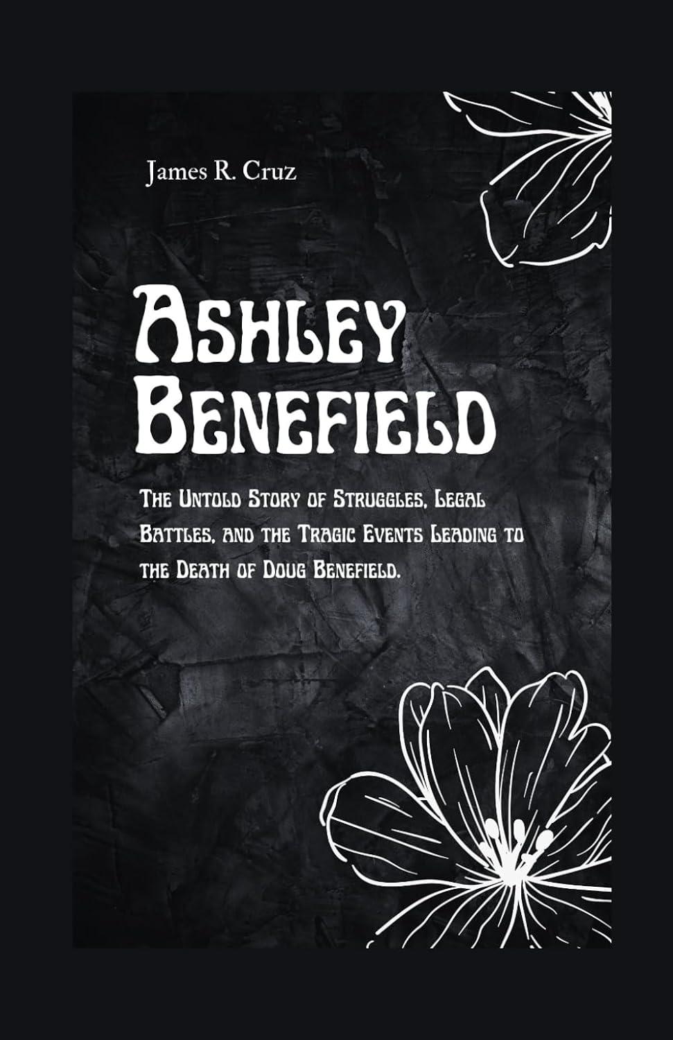 ler totalmente Ashley Benefield: The Untold Story of Struggles, Legal Battles, and the Tragic Events Leading to the Death of Doug Benefield.