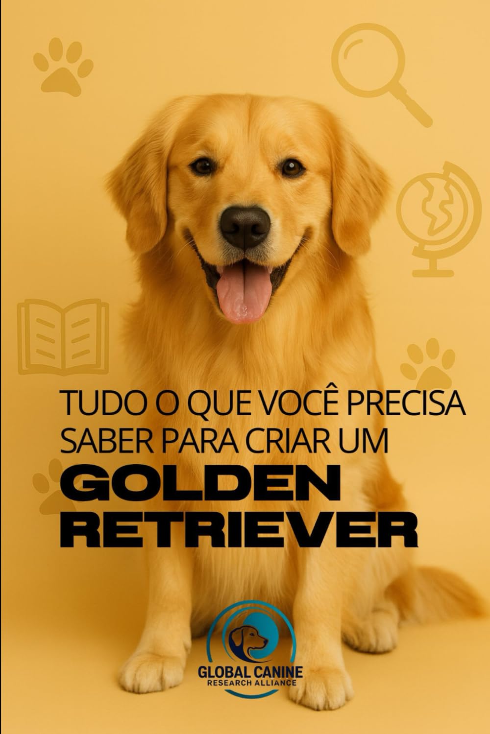 Tudo O Que Você Precisa Saber Para Criar Um Golden Retriever: História, saúde, criação e muito mais (Conheça A Raça do Seu Cão) (Portuguese Edition) baixar o livro de graça