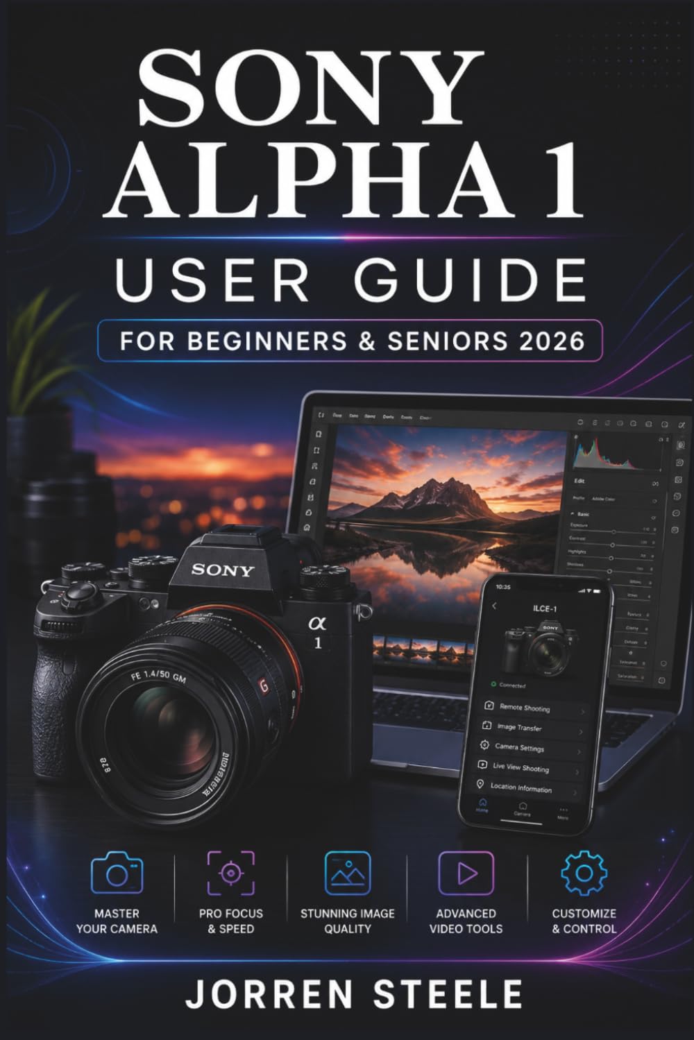 ler totalmente SONY ALPHA 1 User Guide for Beginners & Seniors 2026: Learning controls, exposure settings, autofocus options, image quality adjustments, and practical photography techniques