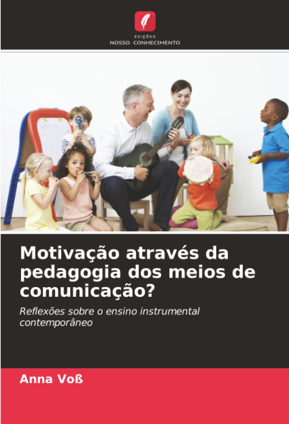Motivação através da pedagogia dos meios de comunicação?: Reflexões sobre o ensino instrumental contemporâneo baixar livro de graça