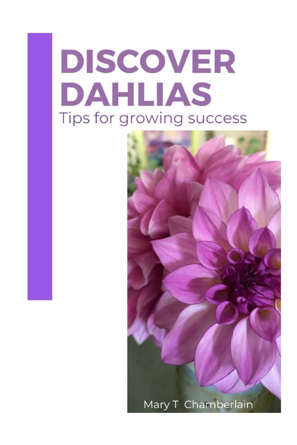 Discover Dahlias: Tips for Growing Success baixar livro de graça