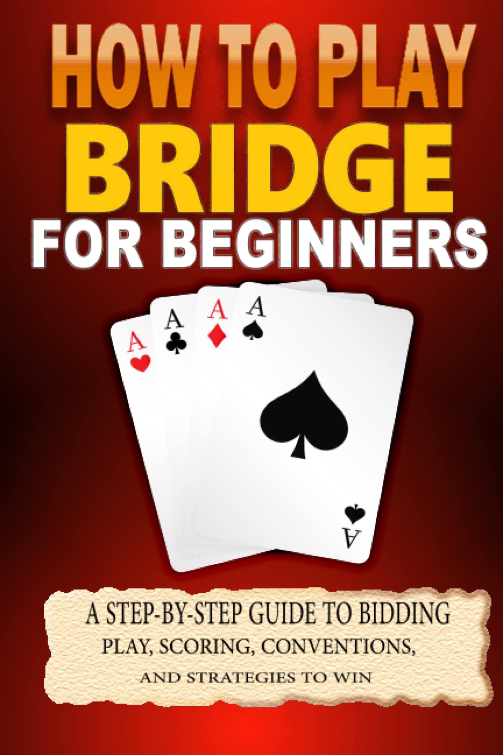 capítulo por capítulo baixar How to Play Bridge for Beginners: A Step-By-Step Guide to Bidding, Play, Scoring, Conventions, and Strategies to Win