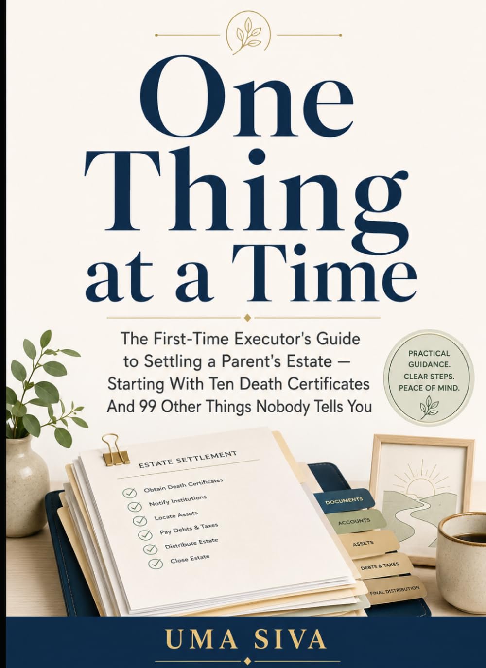 One Thing at a Time: The First-Time Executor's Guide to Settling a Parent's Estate — Starting With Ten Death Certificates And 99 Other Things Nobody Tells You baixar o livro de graça