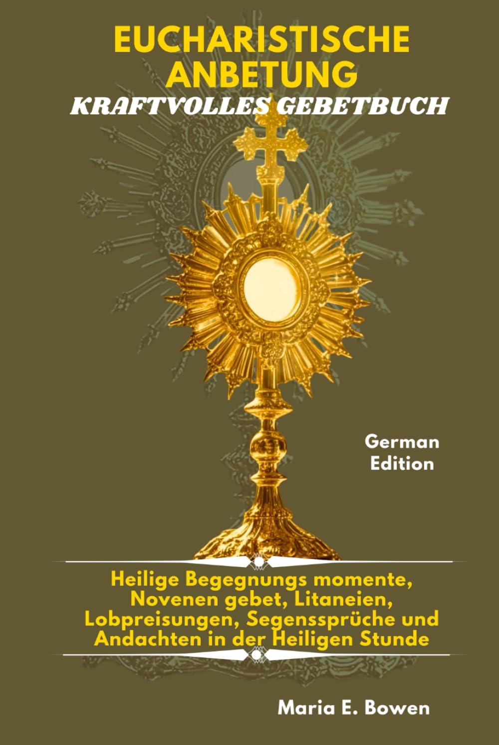 ler totalmente EUCHARISTISCHE ANBETUNG KRAFTVOLLES GEBETBUCH: Heilige Begegnungs momente, Novenen gebet, Litaneien, Lobpreisungen, Segenssprüche und Andachten in der Heiligen Stunde.