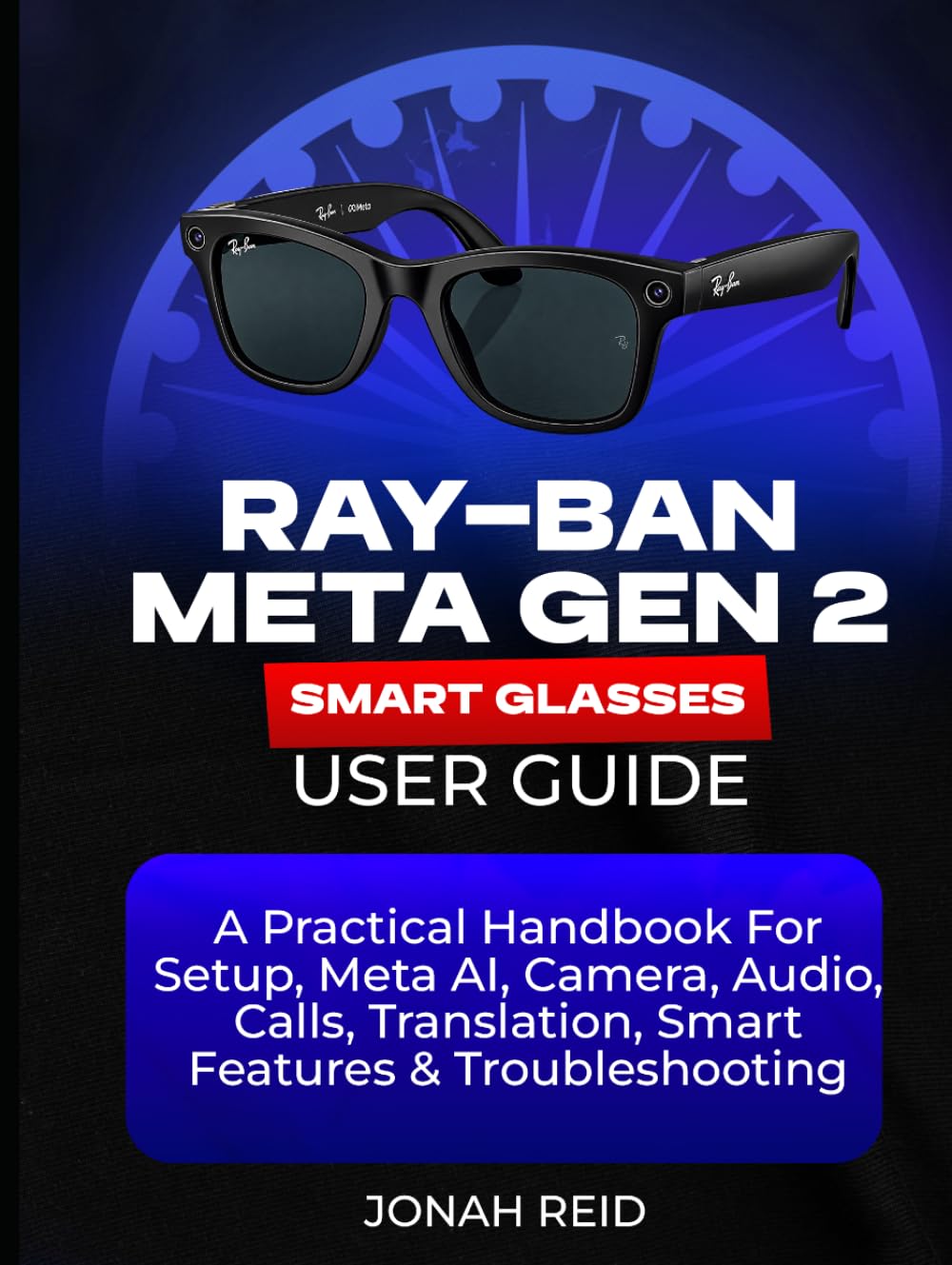 capítulo por capítulo baixar RAY-BAN META GEN 2 SMART GLASSES USER GUIDE: A PRACTICAL HANDBOOK FOR SETUP, META AI, CAMERA, AUDIO, CALLS, TRANSLATION, SMART FEATURES & TROUBLESHOOTING