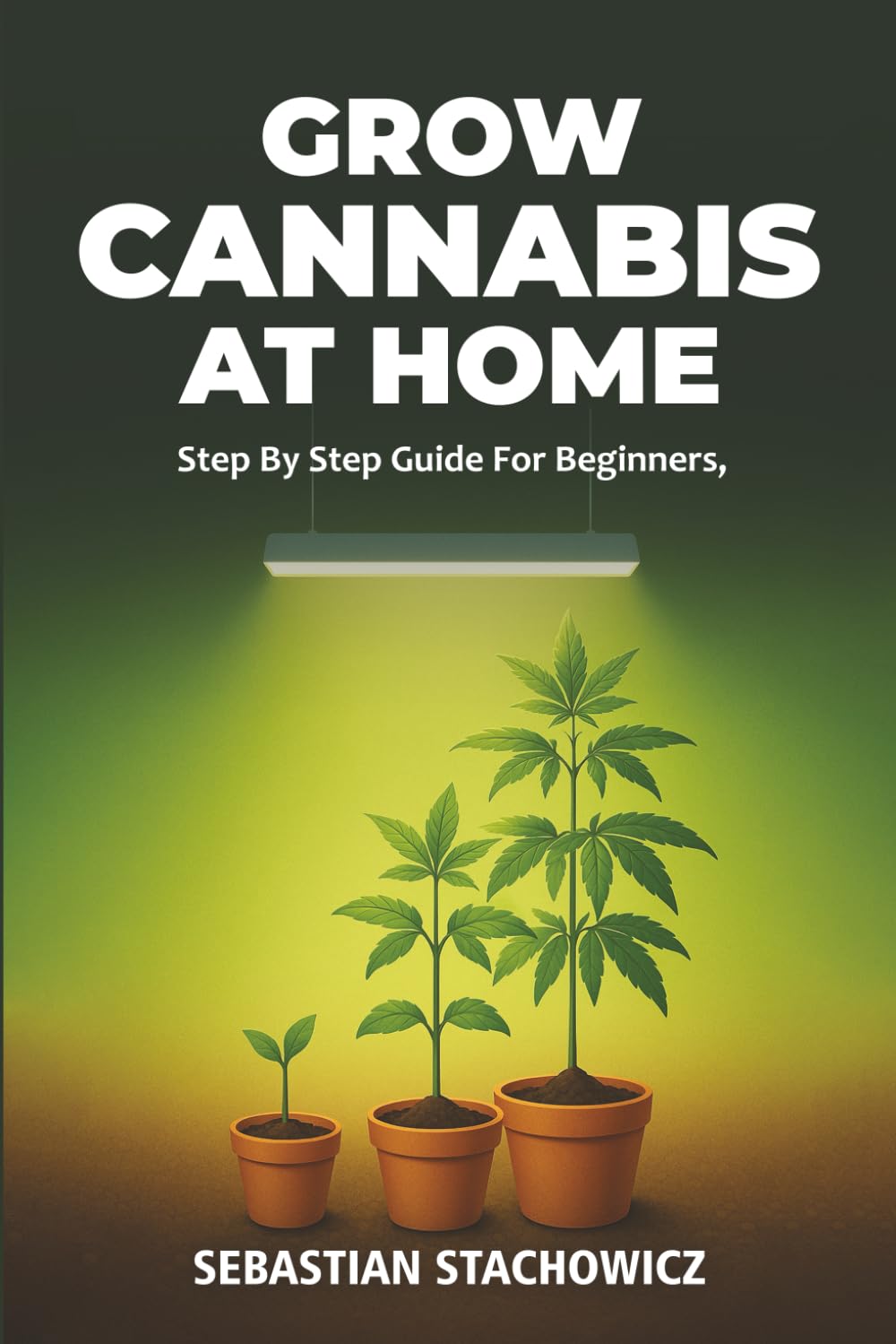 Grow Cannabis At Home: Step By Step Guide For Beginners baixar o livro de graça