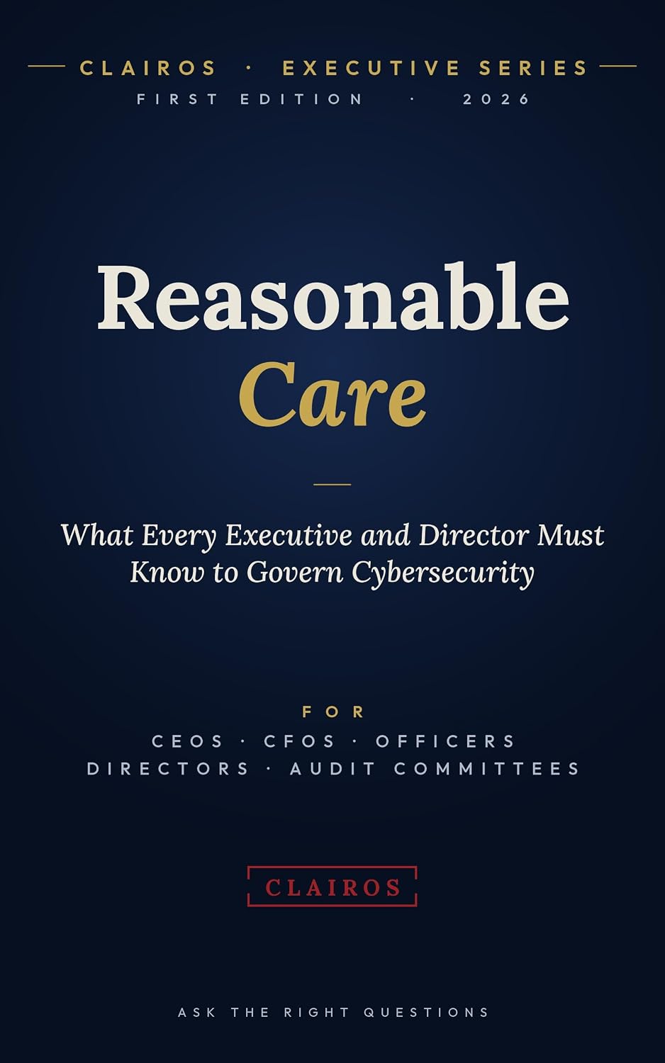 ler totalmente Reasonable Care: What Every Executive and Director Must Know to Govern Cybersecurity (Clairos Executive Series Book 30) (English Edition)