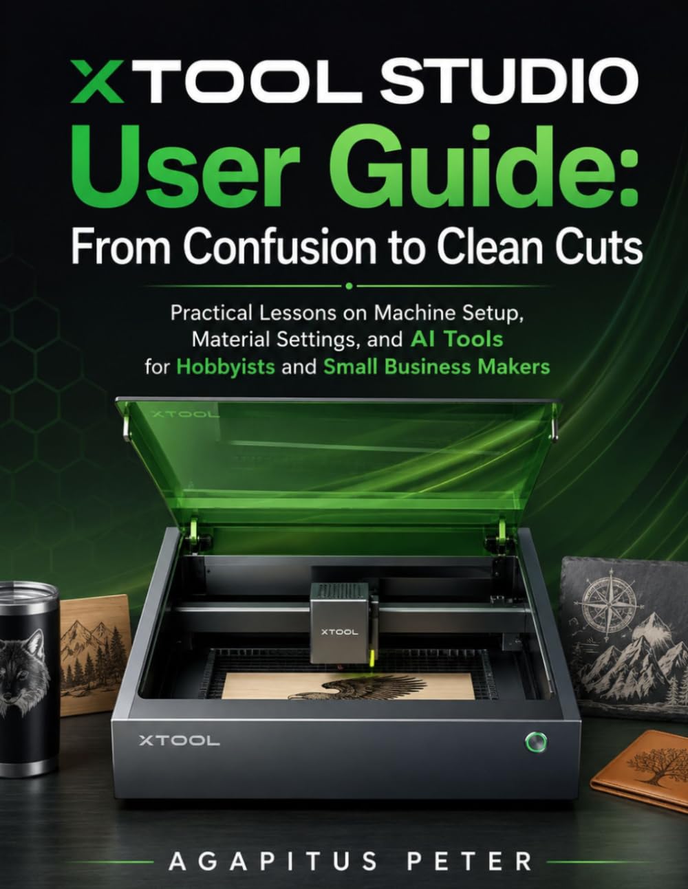 capítulo por capítulo baixar xTool Studio User Guide 2026: From Confusion to Clean Cuts: Practical Lessons on Machine Setup, Material Settings, and AI Tools for Hobbyists and Small Business Makers