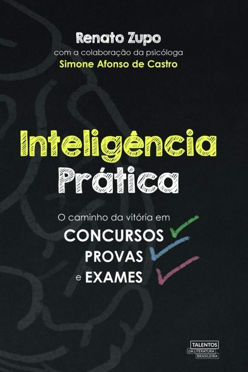 Inteligência prática: o caminho da vitória em concursos, provas e exames baixar livro de graça
