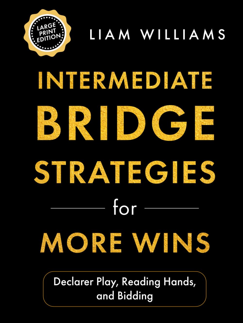 ler totalmente Intermediate Bridge Strategies for More Wins: Declarer Play, Reading Hands, and Bidding, Large Print Edition