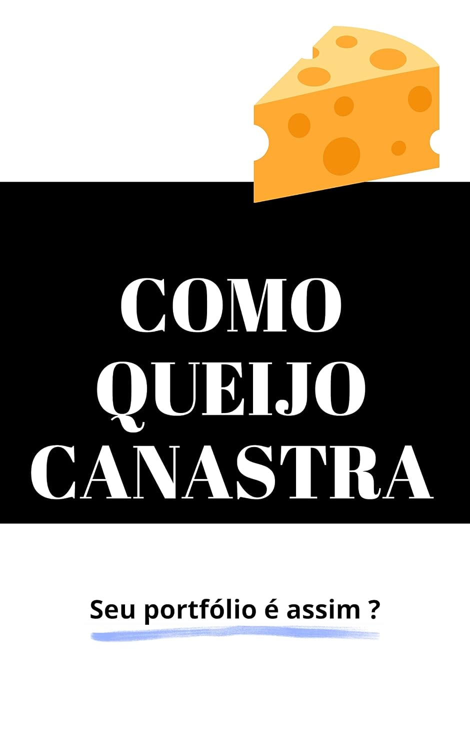 ler totalmente Como Queijo Canastra: Seu portfólio é assim?
