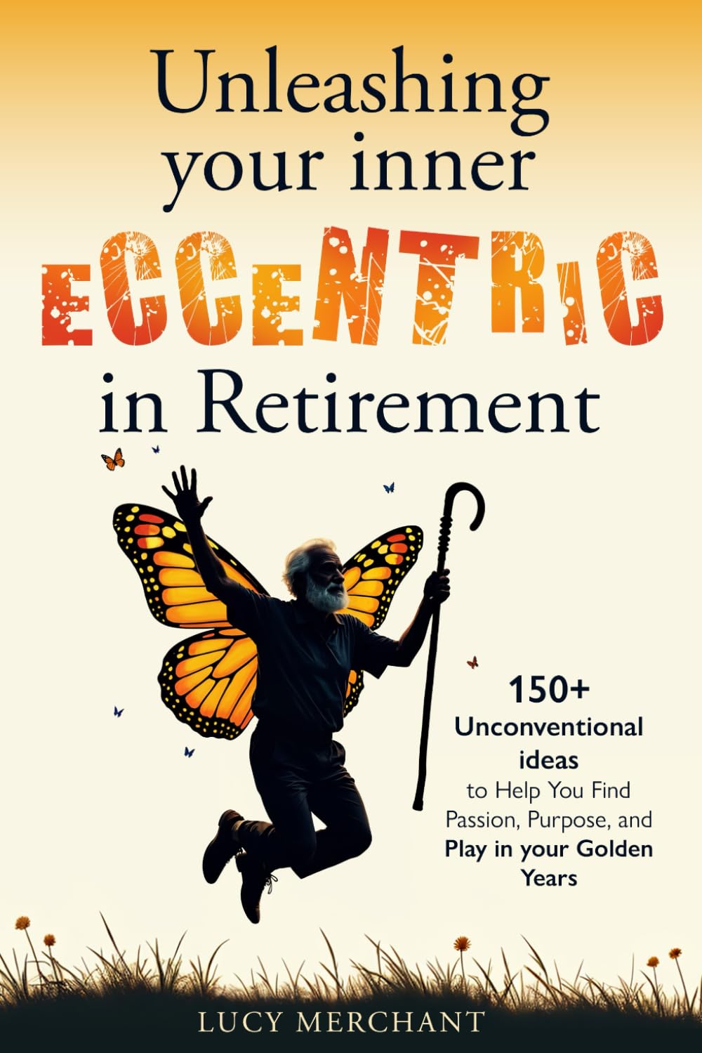 capítulo por capítulo baixar Unleashing Your Inner Eccentric in Retirement: 150+ Unconventional Ideas to Help You Find Passion, Purpose, and Play in your Golden Years
