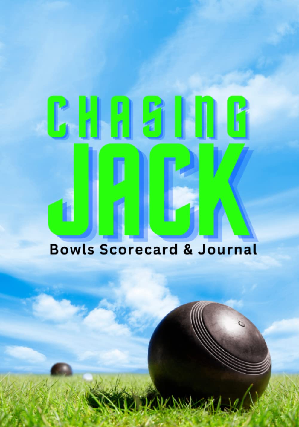 ler totalmente Chasing Jack: Bowls Scorecard & Journal: Lawn Bowling Scorecard, Notes, Rules and Strategy Planning Space