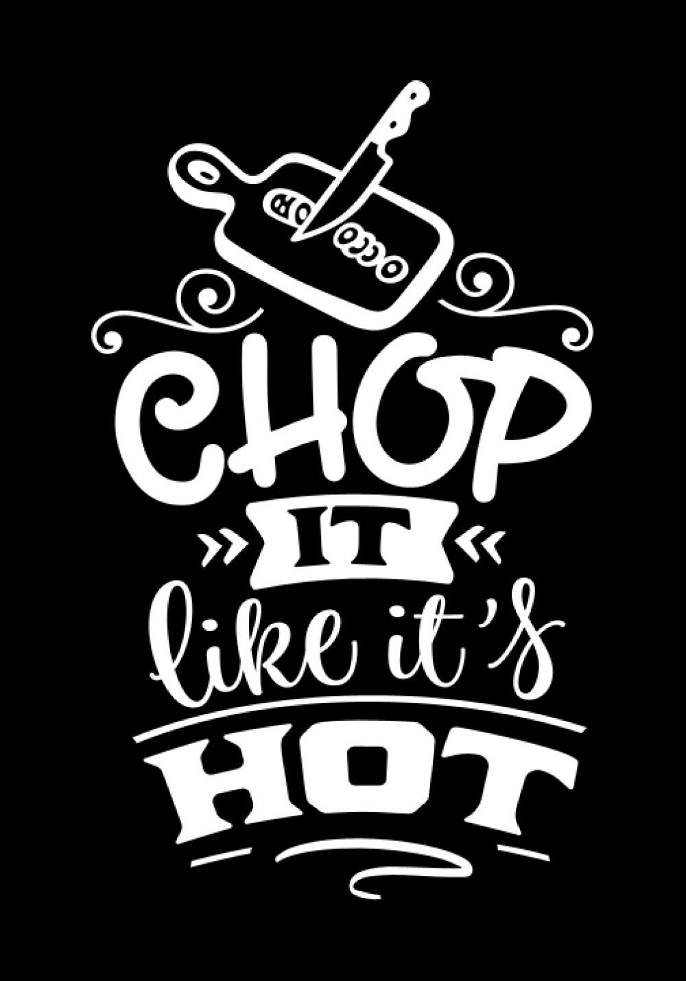 Chop it like its hot: Blank Recipe Book to Write In for Women, Food Cookbook Design, Document Notes Your Favorite Journal baixar o livro de graça