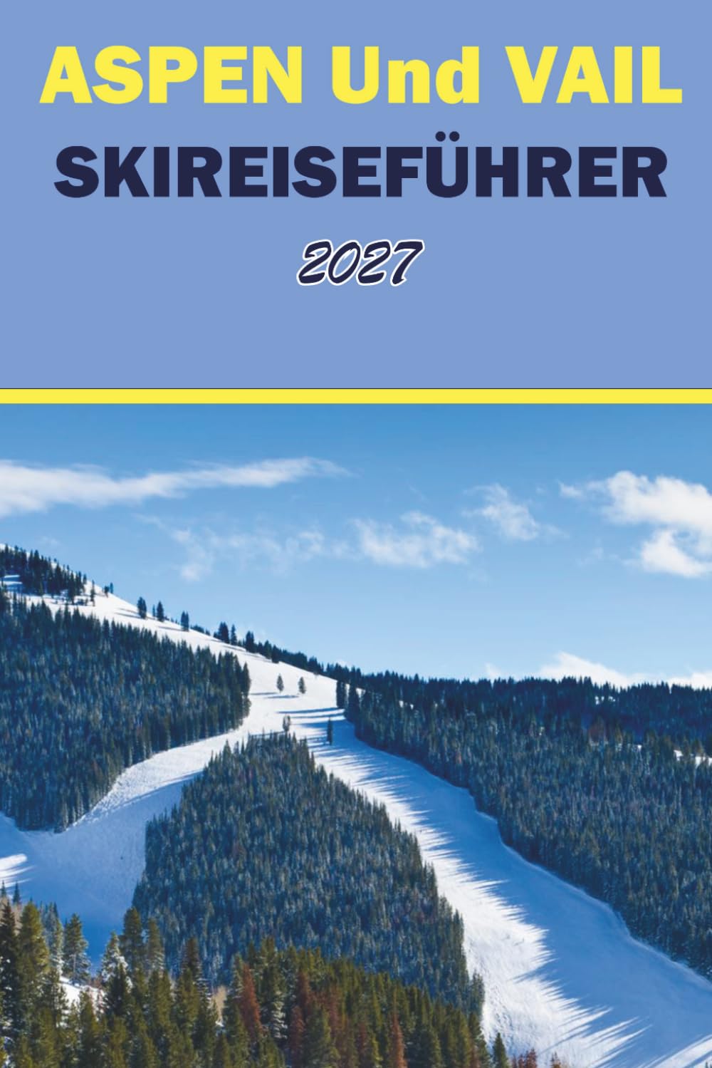 ASPEN Und VAIL SKIREISEFÜHRER 2027: Snowboarden, Pisten, Unterkunft, Gastronomie, Liftkarten und Trailkarten für Winterbesucher von Snowmass, Colorado (German Edition) baixar livro de graça
