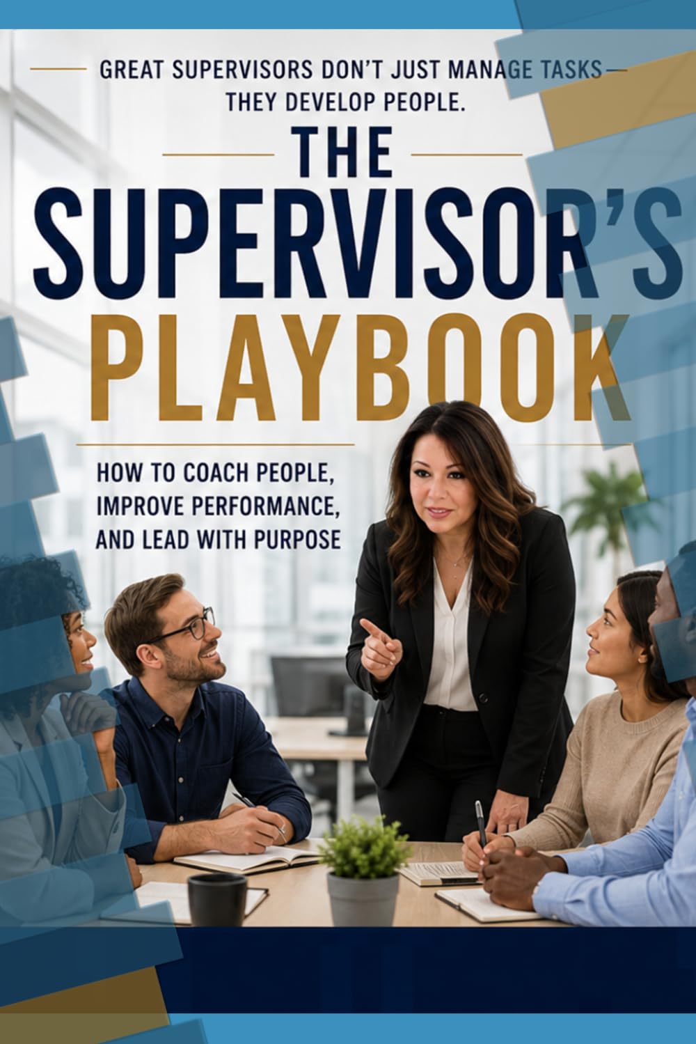capítulo por capítulo baixar The Supervisor's Playbook: How to Coach People, Develop Future Leaders, Improve Performance, and Lead With Purpose