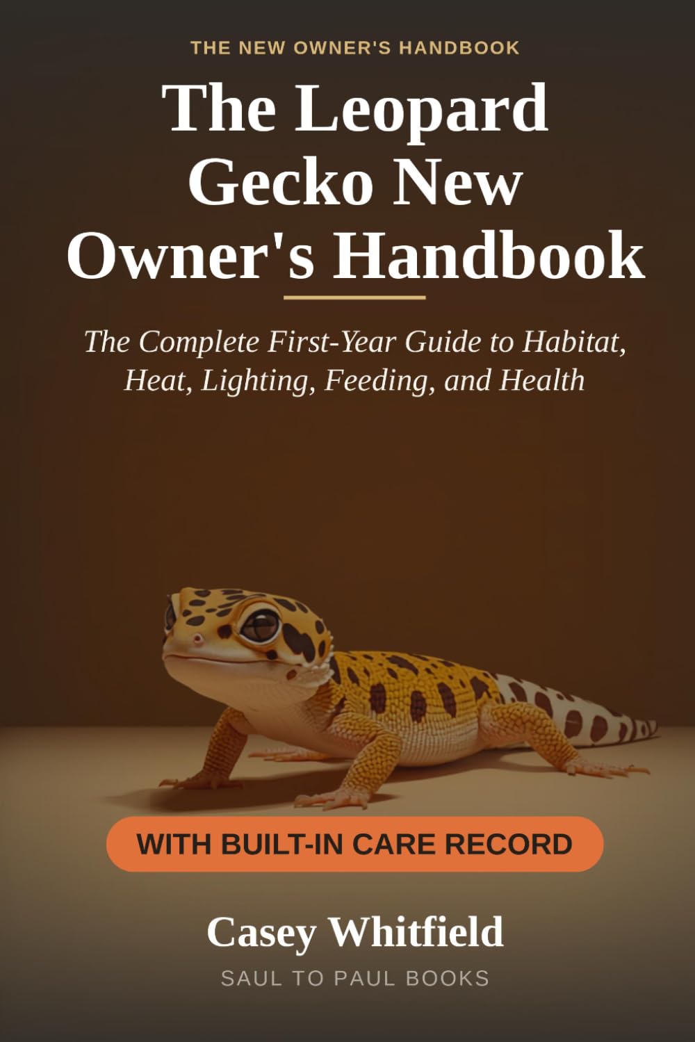 The Leopard Gecko New Owner's Handbook: A Complete First-Year Guide to Habitat, Heat, Lighting, Feeding, and Health — With a Built-In Care Record for Weight, Sheds, and Vet Visits baixar livro de graça