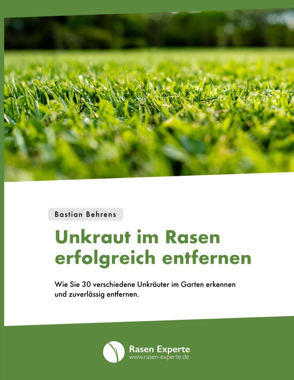 ler totalmente Unkraut im Rasen erfolgreich entfernen: Die ultimative Abkürzung, wie Sie 30 verschiedene Unkräuter im Garten identifizieren und zuverlässig entfernen. (German Edition)