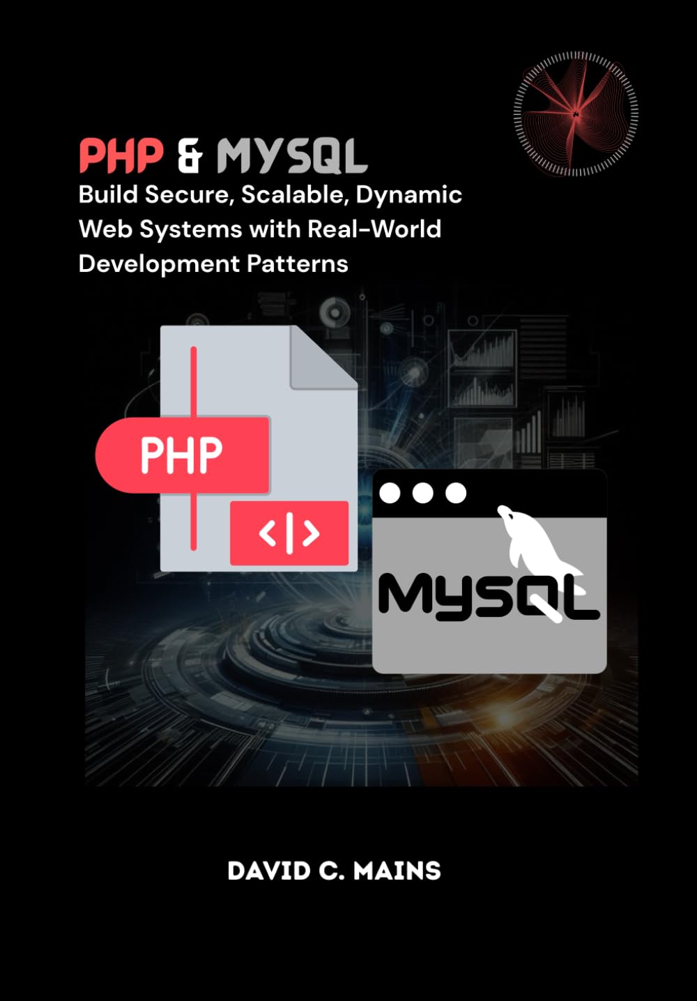 PHP & MySQL: Build Secure, Scalable, Dynamic Web Systems with Real-World Development Patterns baixar o livro de graça
