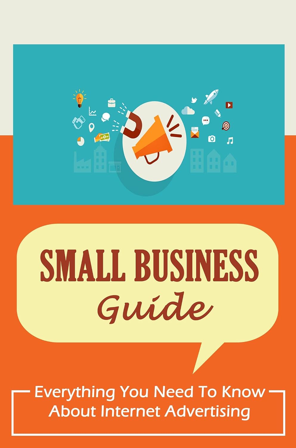 Small Business Guide: Everything You Need To Know About Internet Advertising (English Edition) baixar o livro de graça