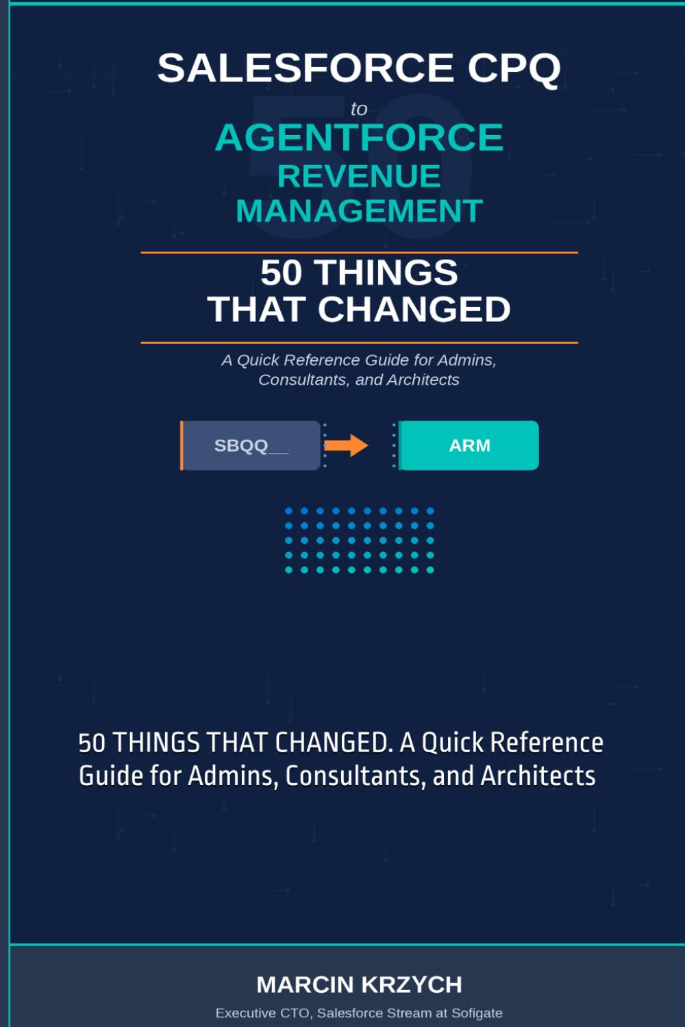 SALESFORCE CPQ to AGENTFORCE REVENUE MANAGEMENT: 50 THINGS THAT CHANGED. A Quick Reference Guide for Admins, Consultants, and Architects baixar o livro de graça