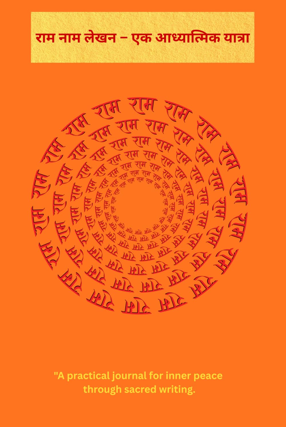 Ram Naam Writing Book, राम नाम लेखन: एक आध्यात्मिक यात्रा: Ram Naam Writing Book, Hindu Spiritual Journal, Devotional Writing, Bhakti, Meditation, Inner Peace, Spiritual Journey baixar o livro de graça