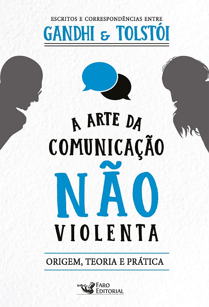 A arte da comunicação não violenta - Escritos e correspondências entre Gandhi e Tolstói: Escritos e correspondências entre Gandhi e Tolstói baixar o livro de graça