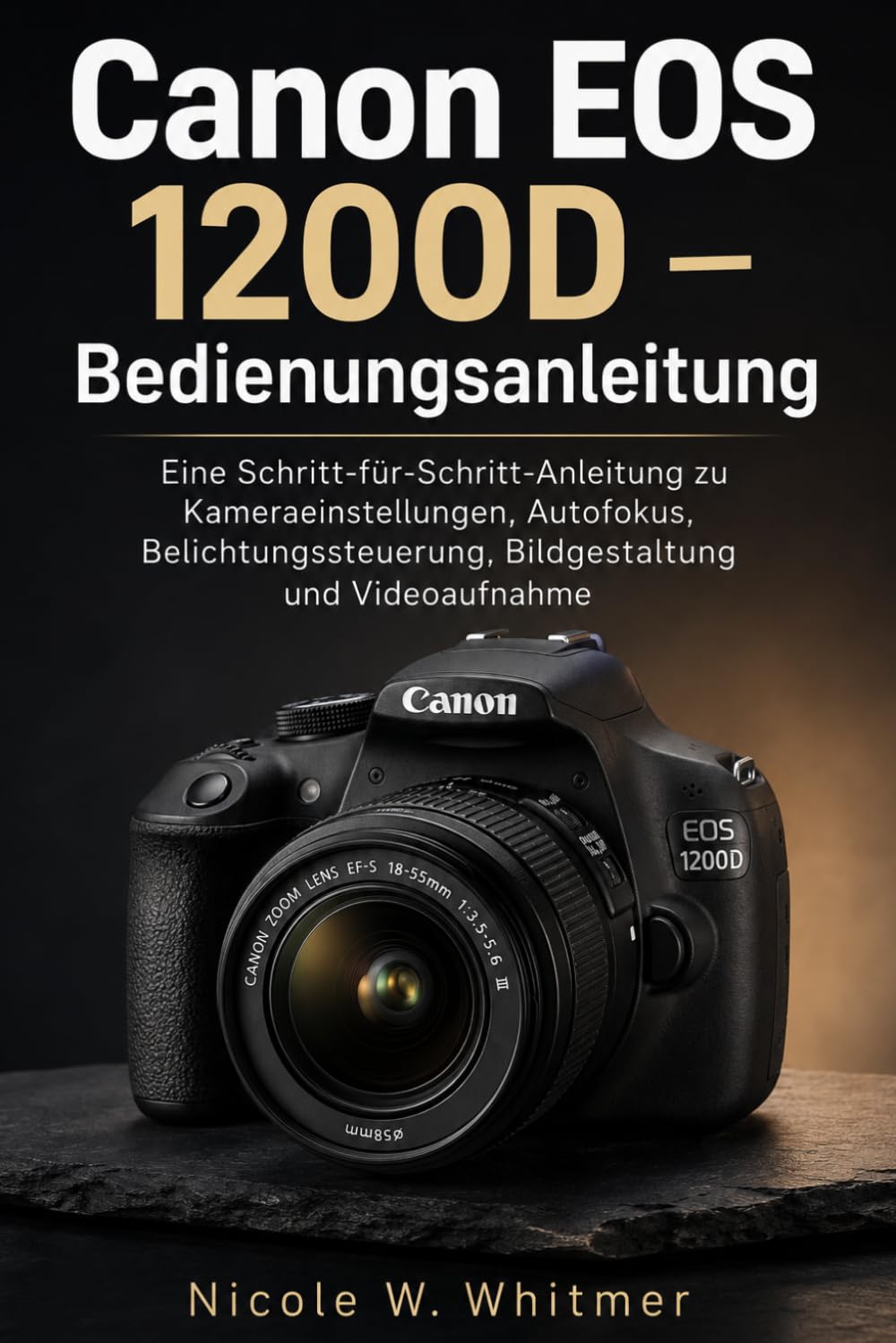 ler totalmente Canon EOS 1200D – Benutzerhandbuch: Schritt-für-Schritt-Anleitung für Kameraeinstellungen, Autofokus, Belichtungssteuerung, Bildkomposition und Videoaufnahme (German Edition)