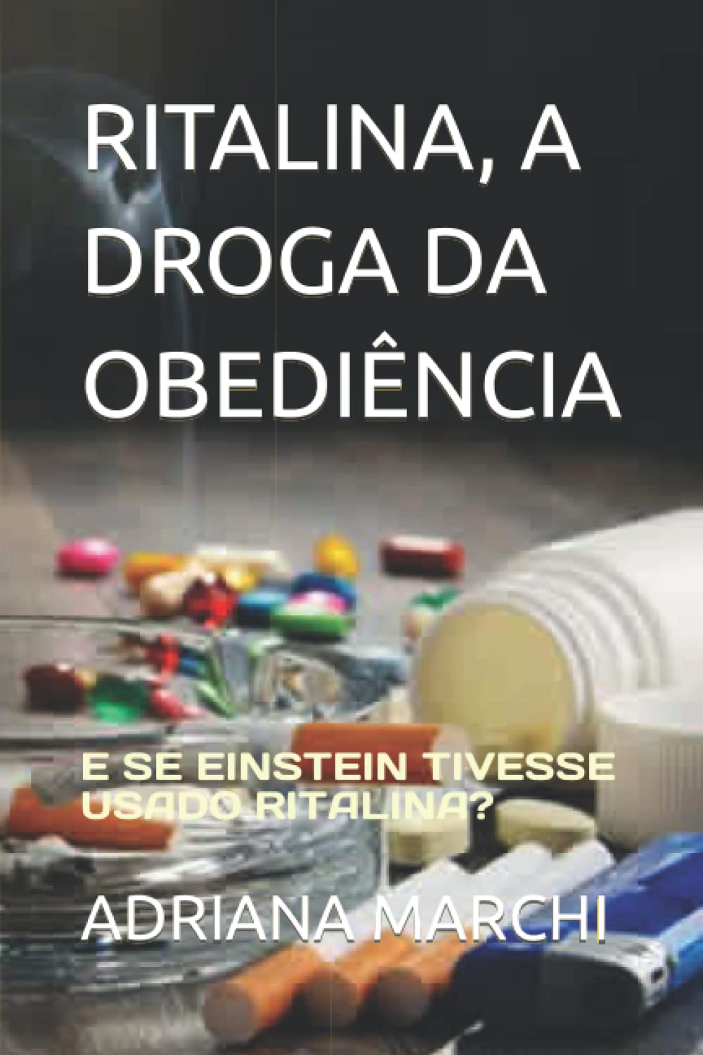 capítulo por capítulo baixar RITALINA, A DROGA DA OBEDIÊNCIA: E SE EINSTEIN TIVESSE USADO RITALINA? (Portuguese Edition)