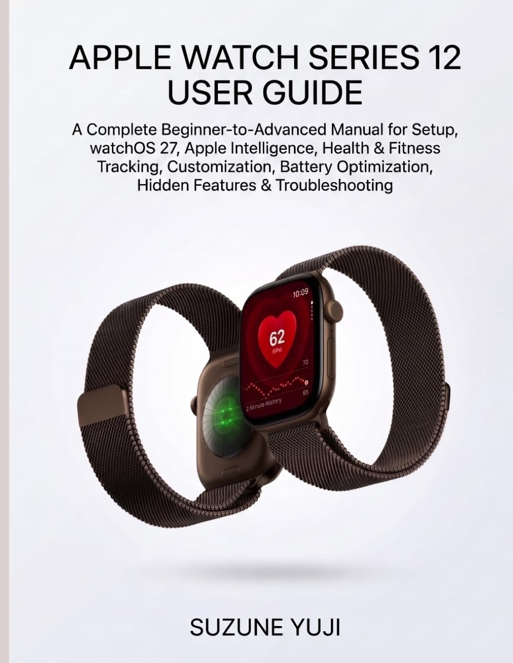 capítulo por capítulo baixar APPLE WATCH SERIES 12 USER GUIDE: A Complete Beginner-to-Advanced Manual for Setup, watchOS 27, Apple Intelligence, Health & Fitness Tracking,... Hidden Features & Troubleshooting