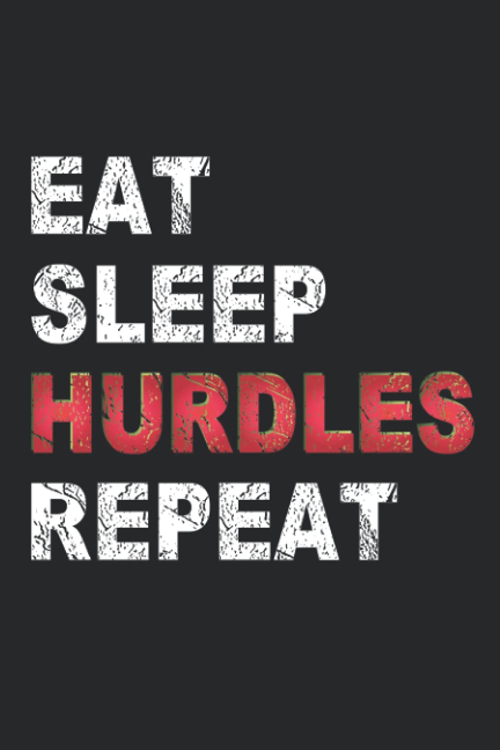 Eat sleep Hurdles Repeat: Hurdle Game Notebook Journal Gifts For Kids & Adults, Coworker Who Loves Hurdling. baixar livro de graça