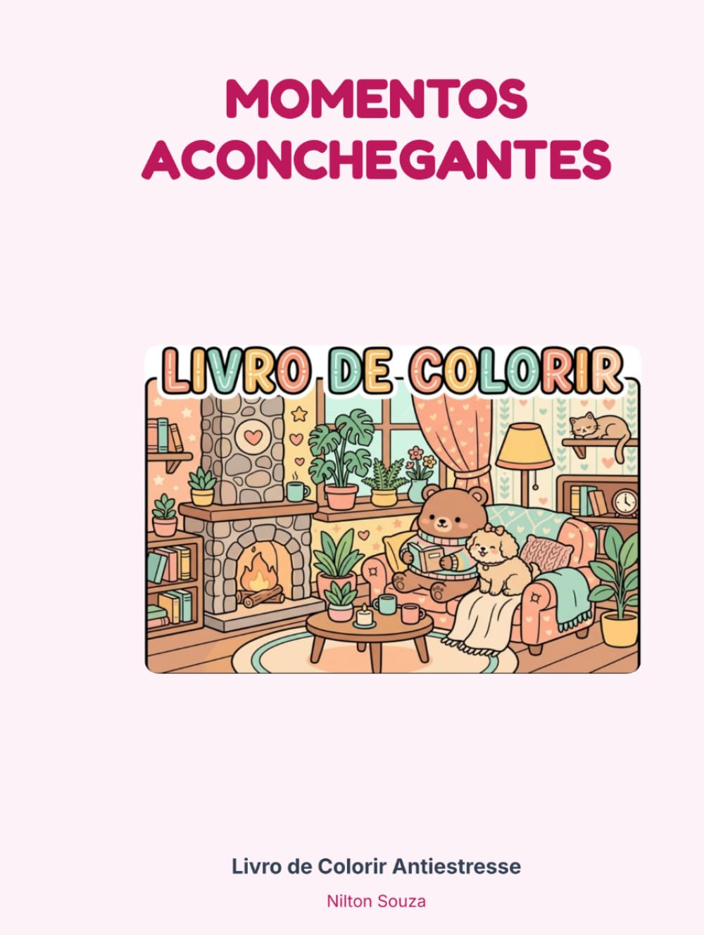 Momentos Aconchegantes: Livro de Colorir Antiestresse com Animais Fofinhos, Cenas Relaxantes e Traços Grossos (Portuguese Edition) baixar o livro de graça