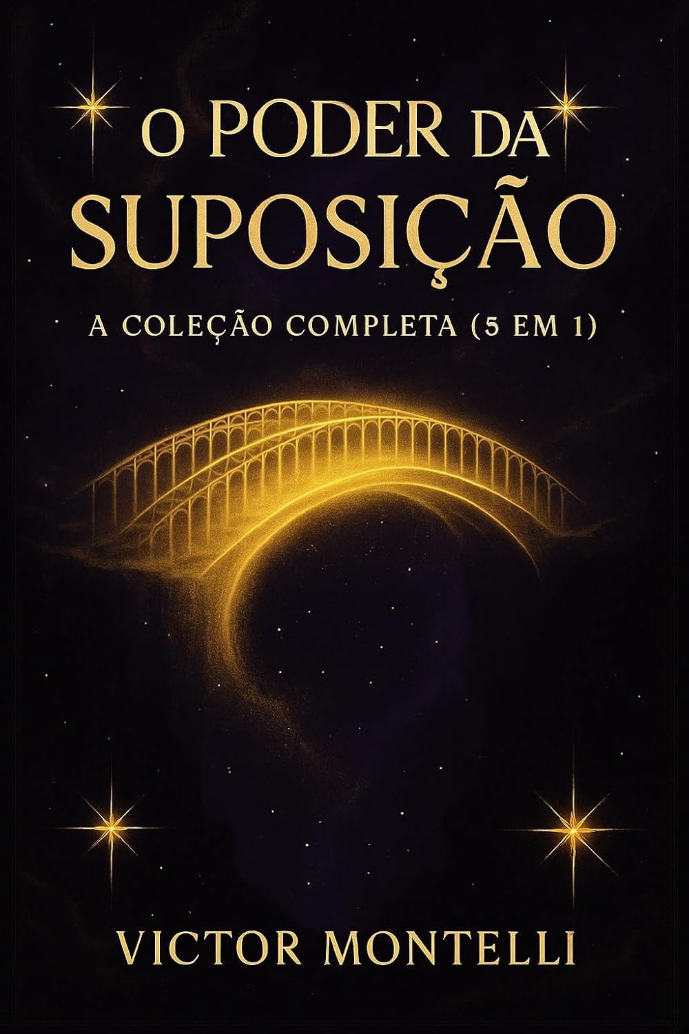 O Poder da Suposição: A Coleção Completa (5 em 1) – Domine a Lei de Neville Goddard e Transforme Sua Realidade em Todas as Áreas da Vida (Coleção Dominando... Jornada com Neville Goddard em 4 Passos) baixar livro de graça