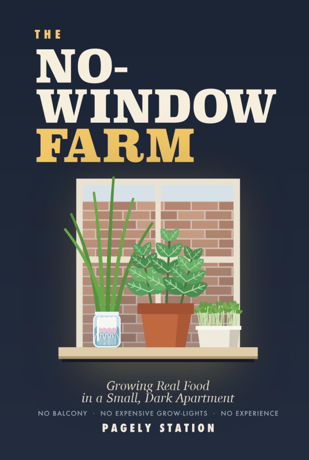 The No-Window Farm: Growing Real Food in a Small, Dark Apartment — No Balcony, No Expensive Grow-Lights, No Experience baixar o livro de graça