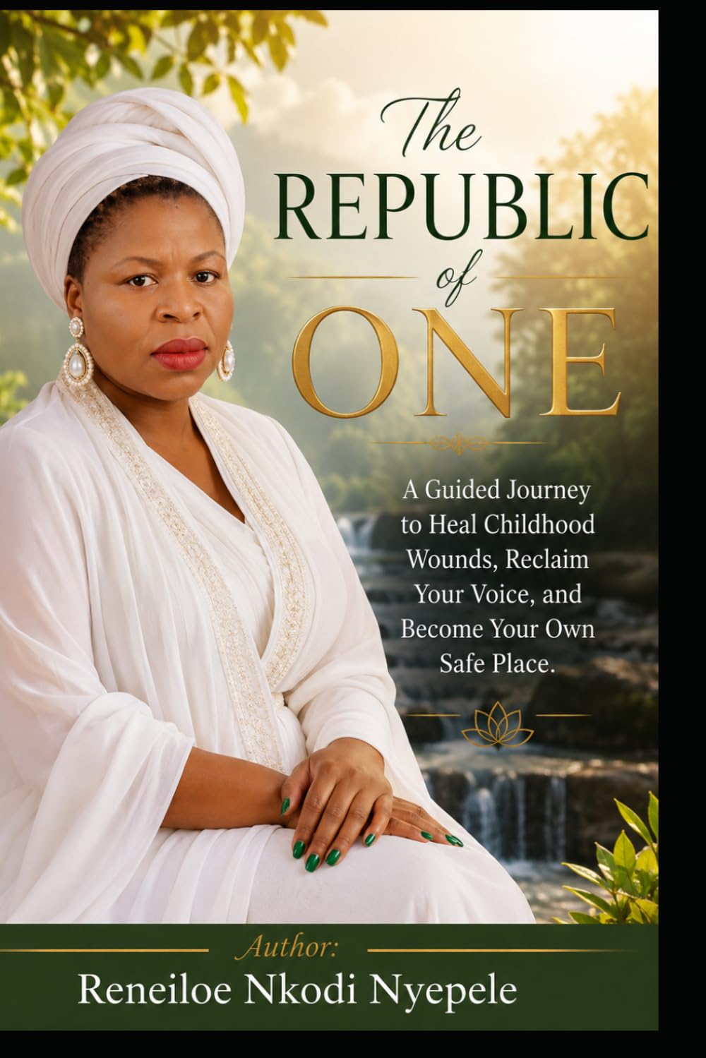 The Republic of One: A Guided Journey to Heal Childhood Wounds, Reclaim Your Voice, and Become Your Own Safe Place