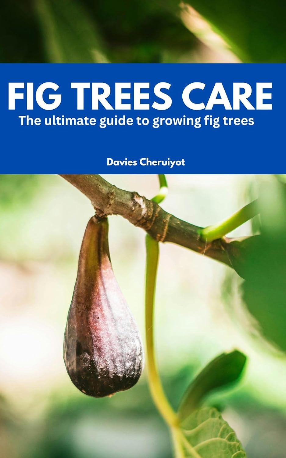 FIG TREES CARE: The ultimate guide to growing fig trees (Fruits farming) (English Edition) baixar livro de graça