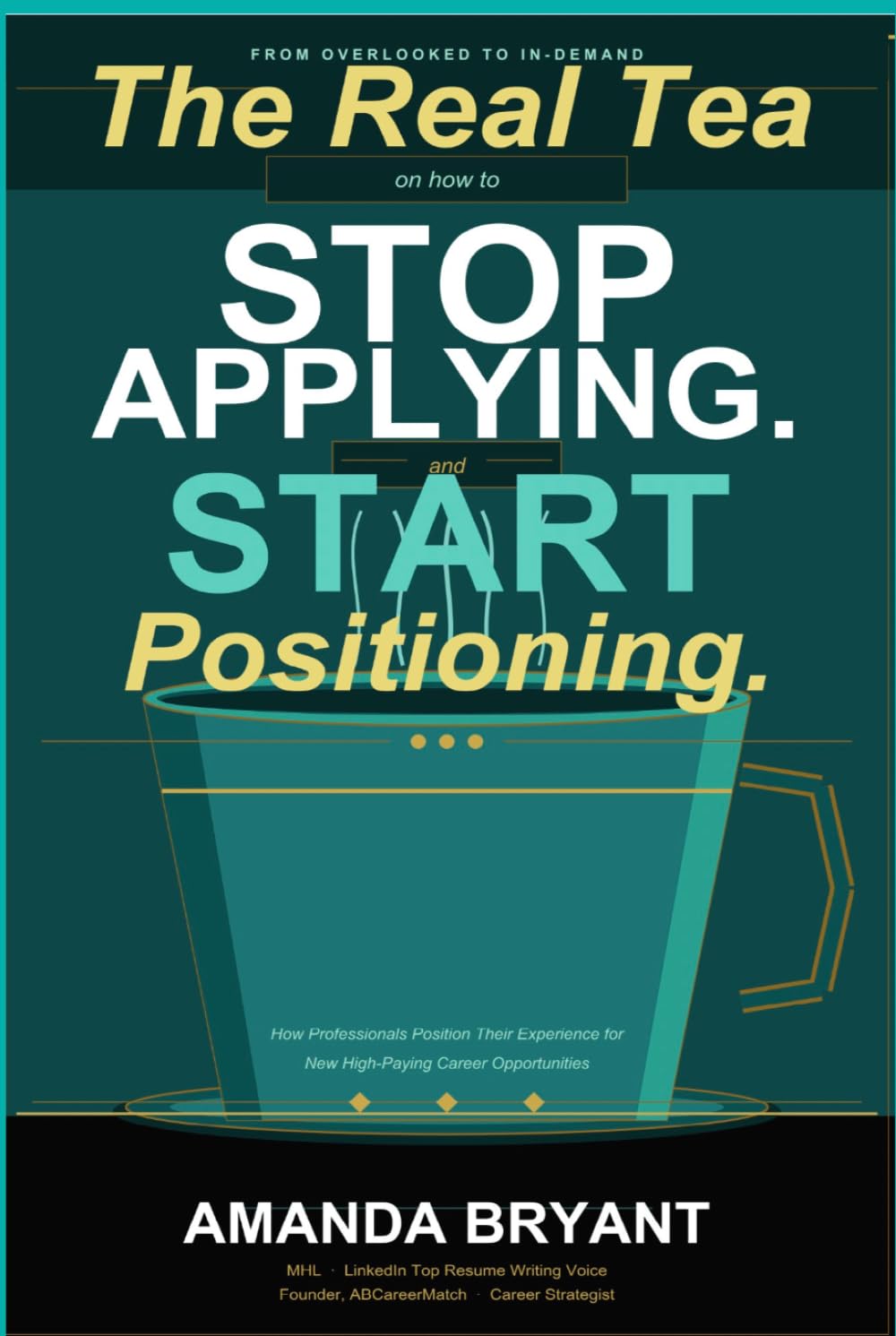 The Real Tea On How To Stop Applying and Start Positioning: How Professionals Position Their Experience For New High-Paying Career Opportunities baixar livro de graça