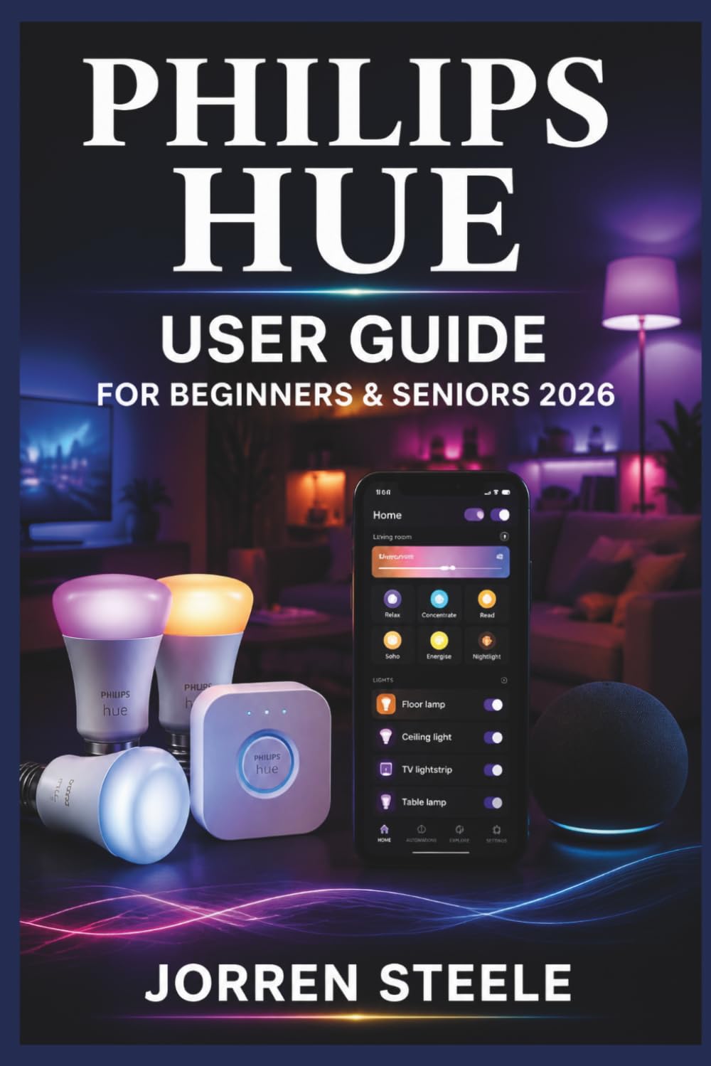 PHILIPS HUE User Guide for Beginners & Seniors 2026: A simple resource for creating comfortable lighting setups, managing connected devices, and enjoying smarter home routines baixar livro de graça