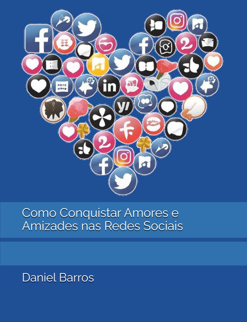 Amor e Amizade - Como Conquistar Amores e Amizades nas Redes Sociais (Portuguese Edition)