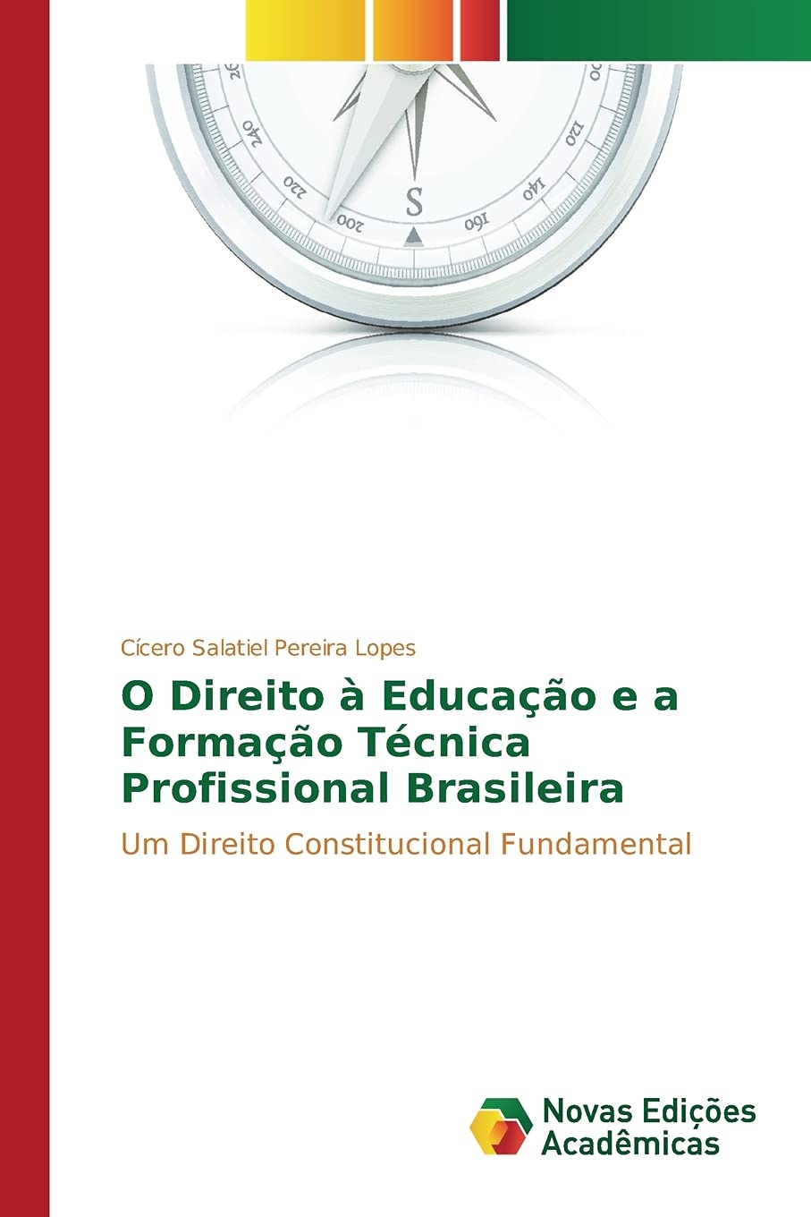O Direito à Educação e a Formação Técnica Profissional Brasileira: Um Direito Constitucional Fundamental baixar livro de graça