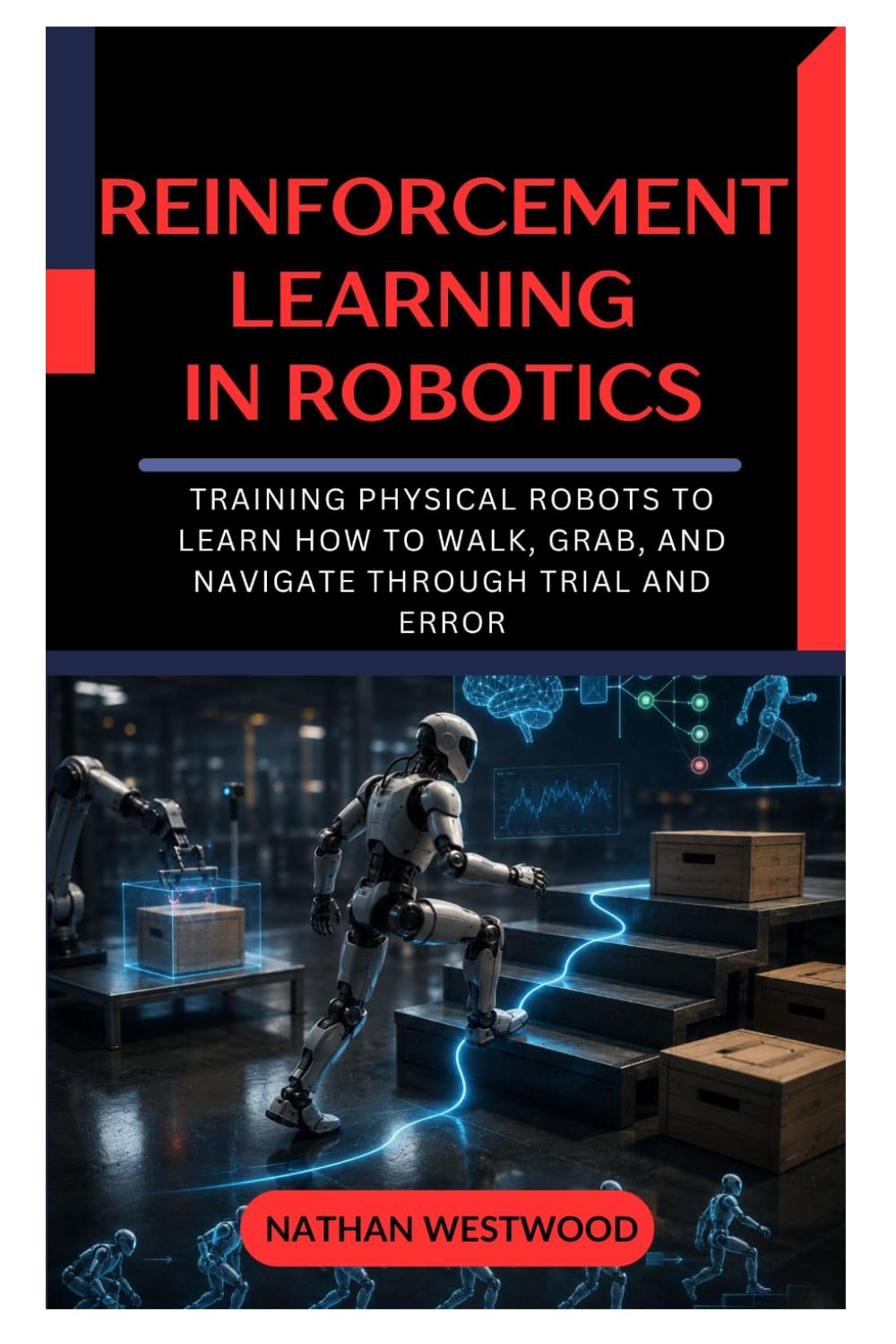 capítulo por capítulo baixar Reinforcement Learning in Robotics: Training Physical Robots to Learn How to Walk, Grab, and Navigate Through Trial and Error