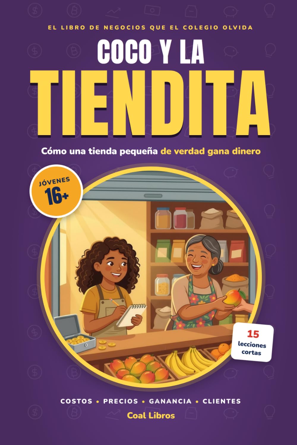 capítulo por capítulo baixar Coco y la tiendita: El libro de negocios que el colegio olvida — 15 lecciones cortas para jóvenes 16+ (Spanish Edition)