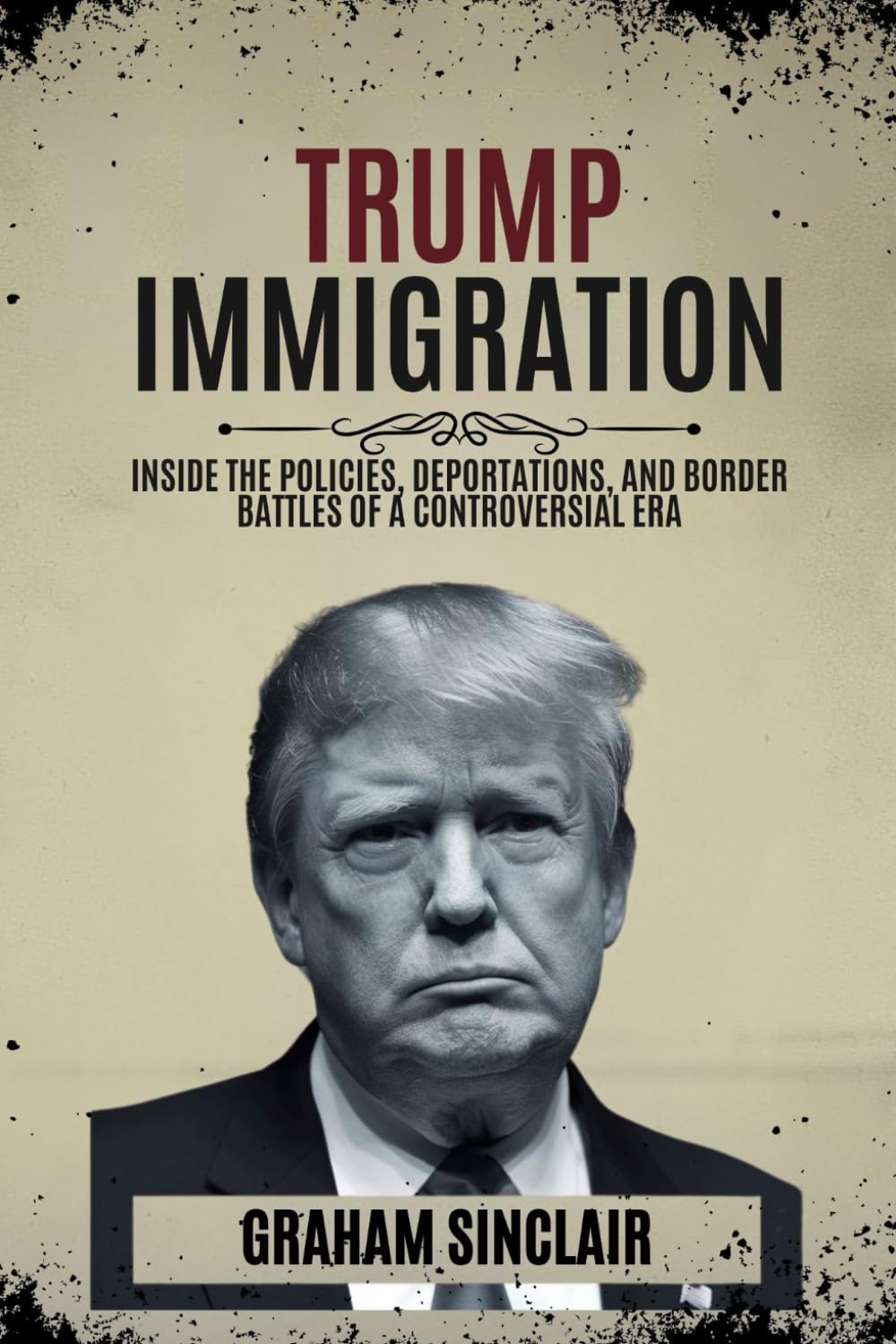Trump Immigration: Inside the Policies, Deportations, and Border Battles of a Controversial Era baixar livro de graça