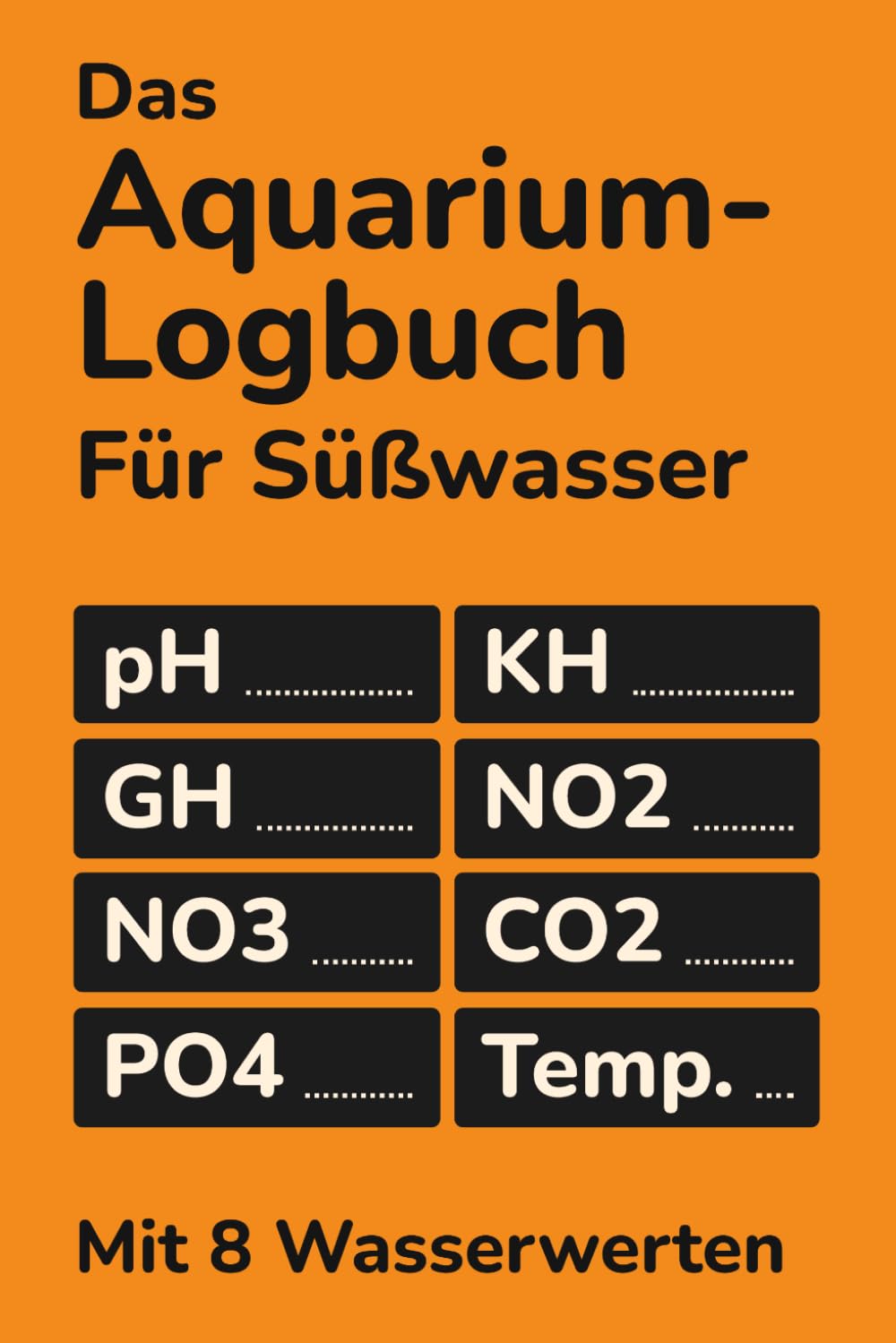 capítulo por capítulo baixar Das Aquarium-Logbuch: 90 Protokolle für Süßwasser-Aquarien, undatiert – Wasserwerte, Wasserwechsel, Dünger und Beobachtungen, mit Einfahrphase-Log,... und Besatz-Register (German Edition)