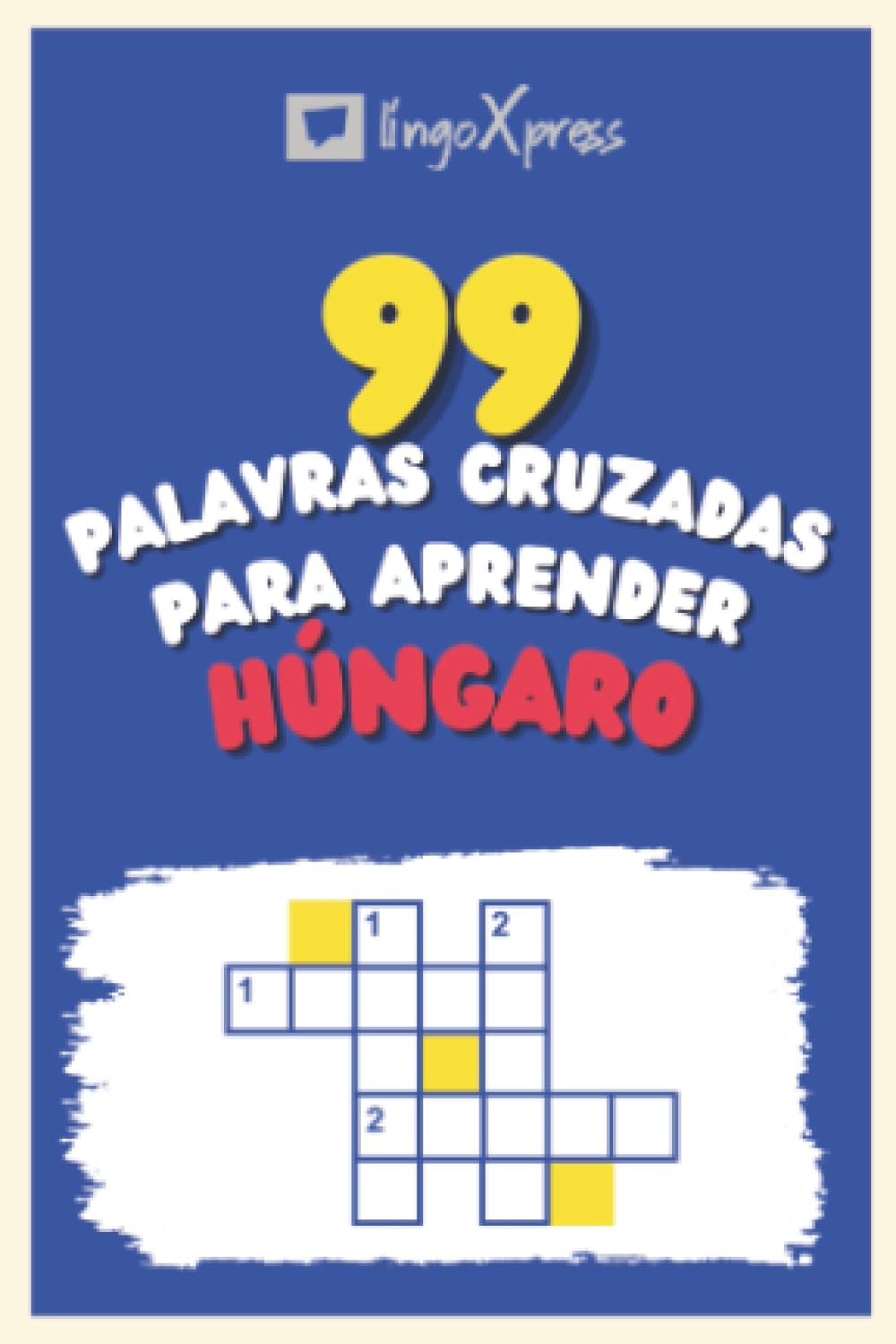 99 Palavras Cruzadas para Aprender Húngaro: Quase 800 palavras diferentes para estimular seu cérebro e auxiliar na memorização! (Portuguese Edition) baixar o livro de graça